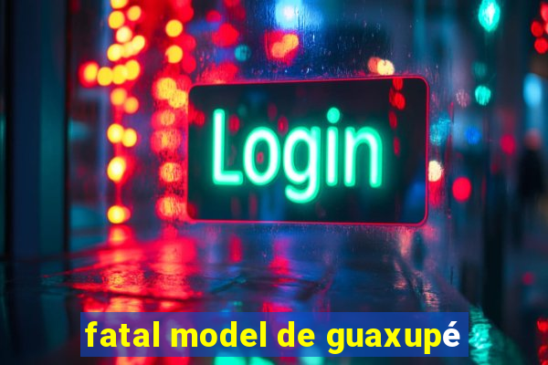 fatal model de guaxupé